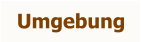 Umgebung